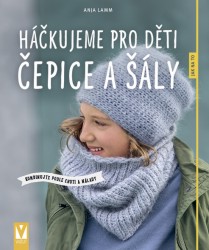 Levně Háčkujeme pro děti čepice a šály