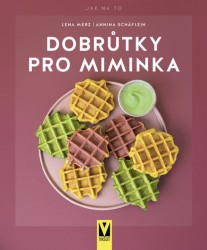 Dobrůtky pro miminka | MERZ, Lena, SCHÄFLEIN, Annina