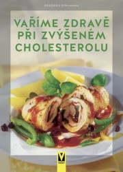 Vaříme zdravě při zvýšeném cholesterolu | BOHLMANN, Friedrich