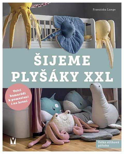 Levně Šijeme plyšáky XXL