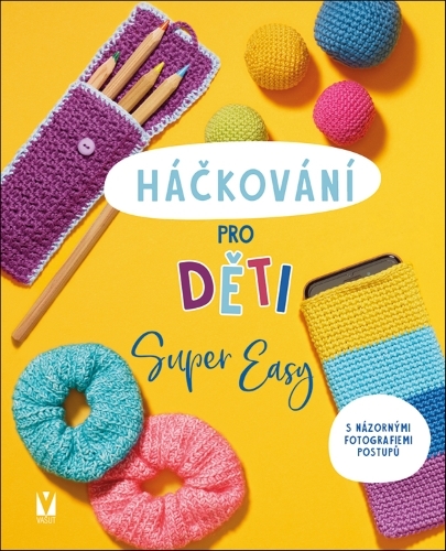 Levně Háčkování pro děti – Super Easy