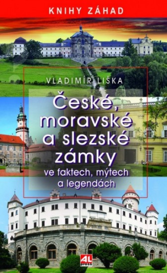 České, moravské a slezské zámky ve faktech, mýtech a legendách | LIŠKA, Vladimír