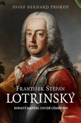 František Štěpán Lotrinský | PROKOP, Josef Bernar