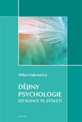 Dějiny psychologie do konce 19. století | NAKONEĆNÝ, Milan