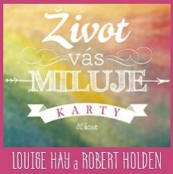 Život vás miluje - Karty | HAY, Louise L., HOLDEN, Robert