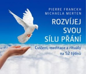 Rozvíjej svou sílu přání | MERTEN, Michaela, FRANCKH, Pierre