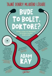 Bude to bolet, doktore? | KAY, Adam