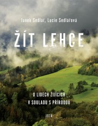 Žít lehce | SEDLÁŘOVÁ, Lucie, SEDLÁŘ, Janek