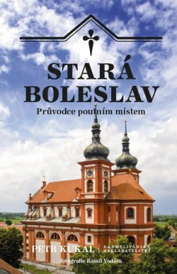 Stará Boleslav - průvodce poutním místem