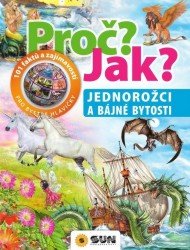 Proč? Jak? - Jednorožci a bájné bytosti