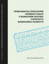 Problematika zpracování osobních údajů v bankovním sektoru v kontextu bankovní
