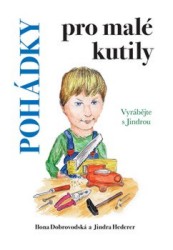 Pohádky pro malé kutily | HEDERER, Jindra, CHROBOKOVÁ DOBROVODS