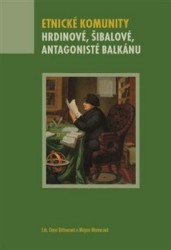 Etnické komunity - Hrdinové, šibalové, antagonisté Balkánu