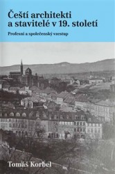 Čeští architekti a stavitelé v 19. století | KORBEL, Tomáš