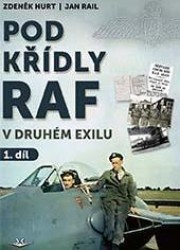 Pod křídly RAF v druhém exilu - 1. díl | HURT, Zdeněk, RAIL, Jan