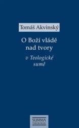 O Boží vládě nad tvory v Teologické sumě | TOMÁŠ AKVINSKÝ