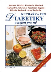 Kuchařka pro diabetiky | ŠVEJNOHA, Josef, JIRKOVSKÁ, Alexandra, FŇAŠEK, Antonín, HAVLOVÁ, Vladimíra, KAPLAN, Vlastislav, KREJSOVÁ, Zdenka