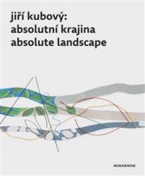 Levně Jiří Kubový: Absolutní krajina / Absolute Landscape