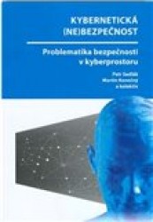 Kybernetická (ne)bezpečnost. Problematika bezpečnosti v kyberprostoru | KONEČNÝ, Martin, SEDLÁK, Petr