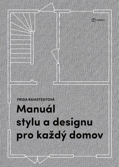 Manuál stylu a designu pro každý domov | RAMSTEDTOVÁ, Frida