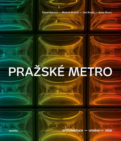 Levně Pražské metro - Architektura, umění, vize