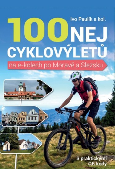 Levně 100 nej cyklovýletů na e-kolech po Moravě a Slezsku