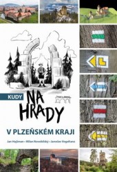 Kudy na hrady v Plzeňském kraji | NOVOBILSKÝ, Milan, VOGELTANZ, Jaroslav, HAJŠMAN, Jan