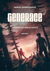 Generace: Tajemství sídla lovců | ZNAMÍNKOVÁ, Marie