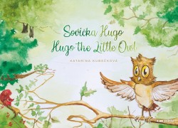 Sovička Hugo/Hugo the Little Owl | KUBEČKOVÁ, Katarína