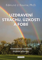 Uzdravení strachu, úzkostí a fobií | BOURNE, Edmund J.