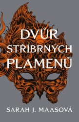 Dvůr stříbrných plamenů | MAASOVÁ, Sarah J.