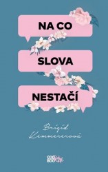 Na co slova nestačí | KEMMEREROVÁ, Brigit