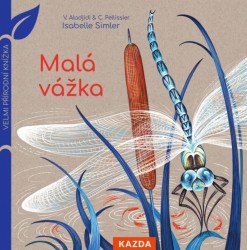 Malá vážka - Velmi přírodní knížka | PELLISSIER, Caroline