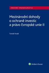 Mezinárodní dohody o ochraně investic a právo Evropské unie II | FECÁK, Tomáš