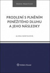 Prodlení s plněním peněžitého dluhu a jeho následky | BÁNYAIOVÁ, Alena