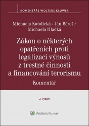 Zákon o některých opatřeních proti legalizaci výnosů z trestné činnosti a fina | KATOLICKÁ, Michaela, BÉREŠ, Ján, HLADKÁ, Michaela