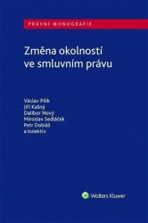 Změna okolností ve smluvním právu | PILÍK, Václav, KAŠNÝ, Jiří, NOVÝ, Dalibor