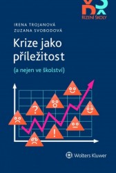 Krize jako příležitost | SVOBODOVÁ, Zuzana, TROJANOVÁ, Irena