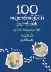Levně 100 nejznámnějších pohádek pro unavené rodiče: z celého světa