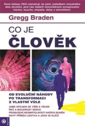 Co je člověk | BRADEN, Gregg