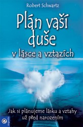 Plán vaší duše v lásce a vztazích | SCHWARTZ, Robert