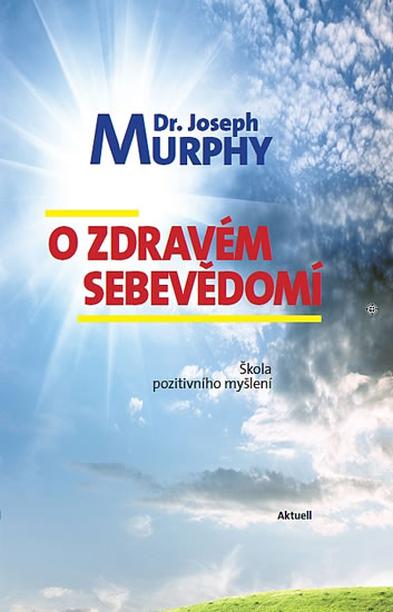 O zdravém sebevědomí  | MURPHY, Joseph