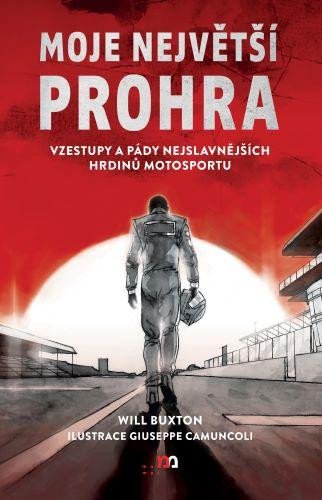 Levně Moje největší prohra - Vzestupy a pády nejslavnějších hrdinů motosportu