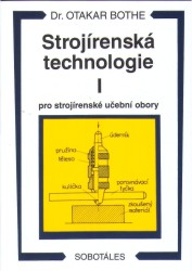 Strojírenská technologie I | BOTHE, Otakar