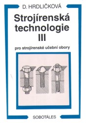 Strojírenská technologie III | HRDLIČKOVÁ, Dobrosla