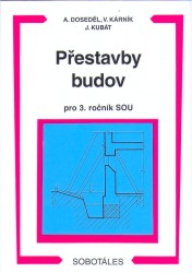 Přestavby budov pro 3. ročník SOU | DOSEDĚL, Antonín, KÁRNÍK, Vladimír, KUBÁT, Jan