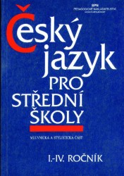 Český jazyk pro I.-IV. ročník středních škol | SVOBODA, Karel, STYBLÍK, Vlastimil, HAUSENBLAS, Karel, HOFFMANNOVÁ, Jana, ČECHOVÁ, Marie, DANEŠ, František, HLAVSA, Zdeněk