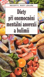 Diety při onemocnění mentální anorexií a bulimií | MIČOVÁ, Lenka, BENEŠOVÁ, dagmar