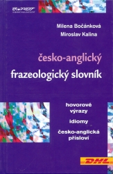 Česko-anglický frazeologický slovník | BOČÁNKOVÁ, Milena, KALINA, Miroslav