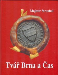 Tvář Brna a Čas | STROUHAL, Mojmír